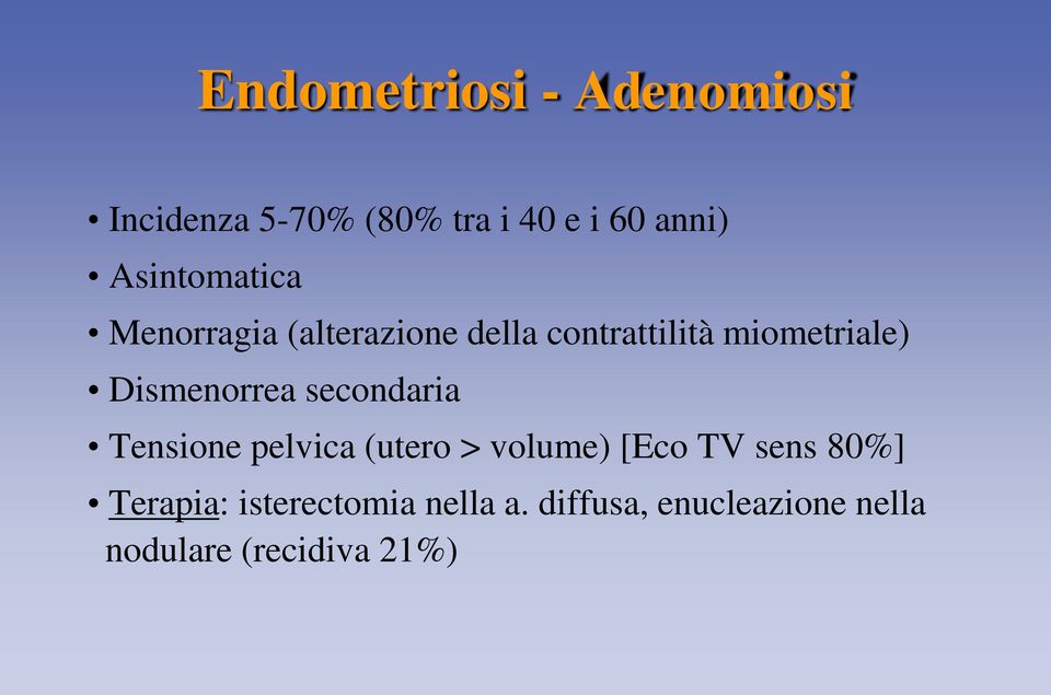 Dismenorrea secondaria Tensione pelvica (utero > volume) [Eco TV sens