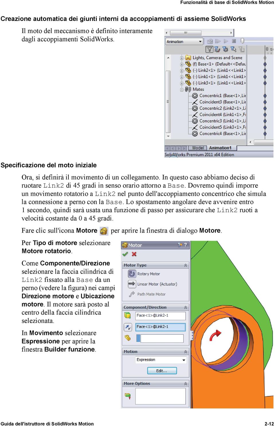 Dovremo quindi imporre un movimento rotatorio a Link2 nel punto dell'accoppiamento concentrico che simula la connessione a perno con la Base.