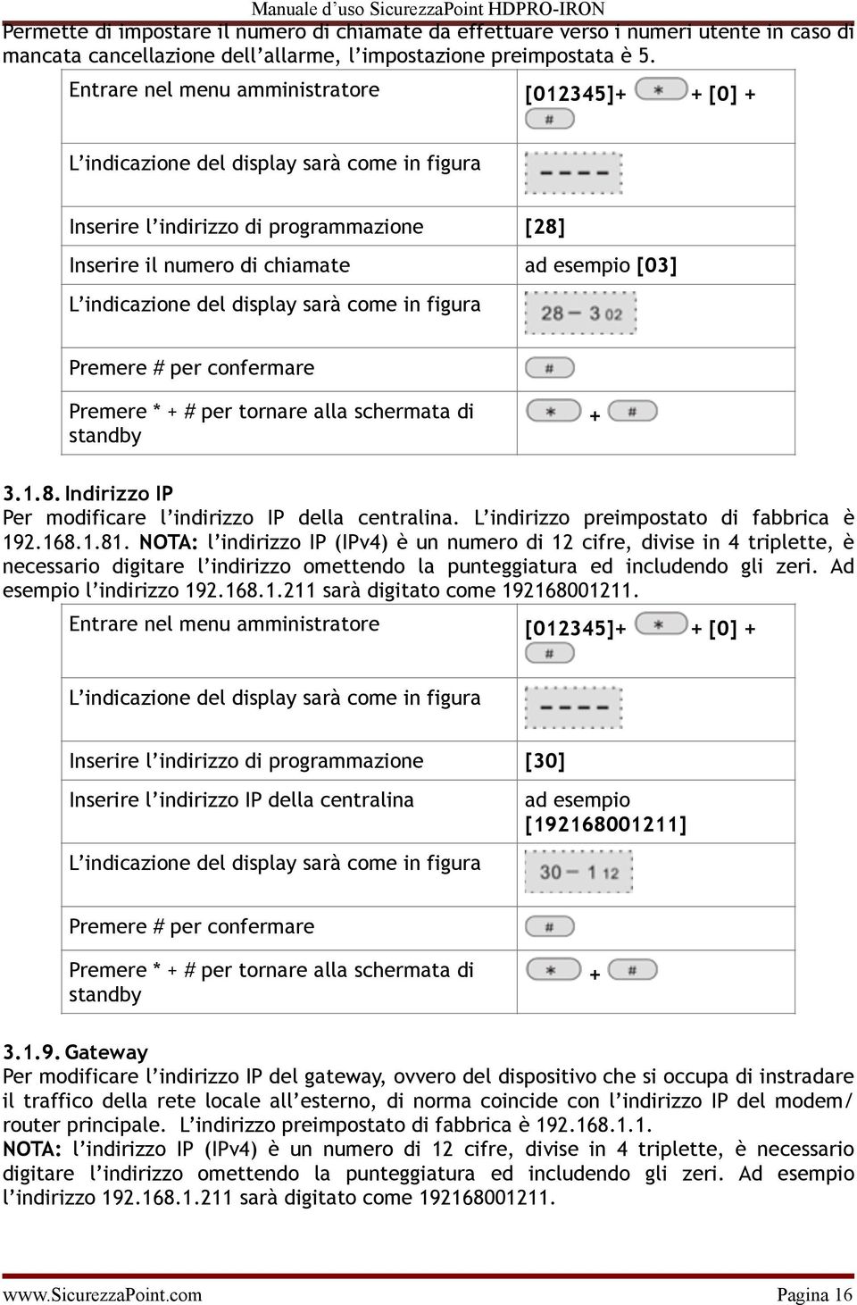 L indirizzo preimpostato di fabbrica è 192.168.1.81.