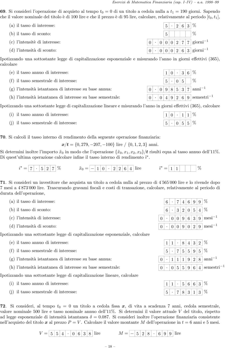 2 6 3 % (b) il tasso di sconto: 5 % (c) l intensitè di interesse: 0. 0 0 0 2 7 7 giorni 1 (d) l intensità di sconto: 0.