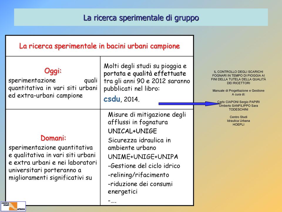 gli anni 90 e 2012 saranno pubblicati nel libro: csdu, 2014.