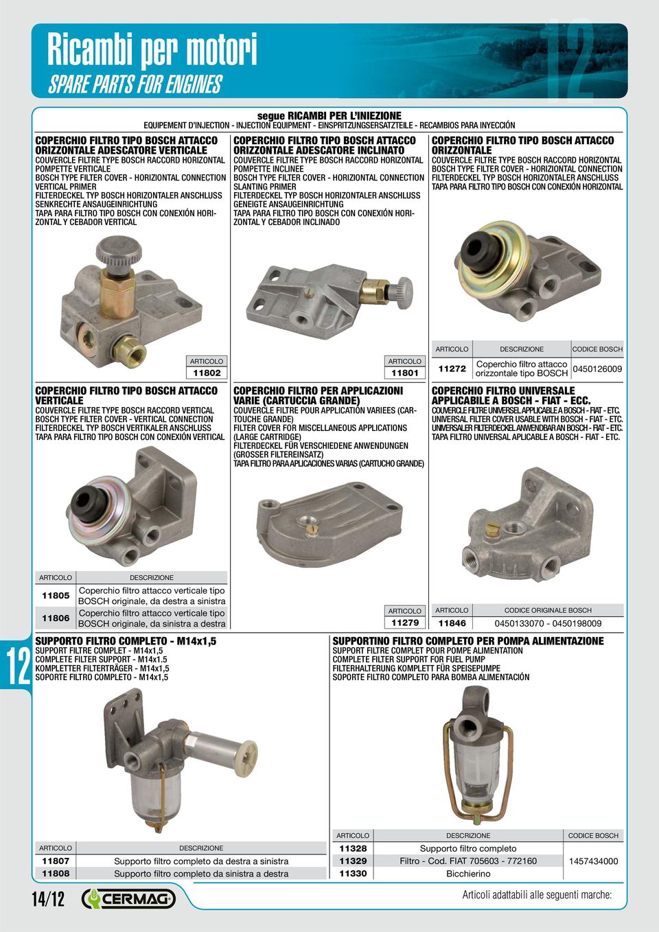 INJECTION EQUIPMENT - EINSPRITZUNGSERSATZTEILE - RECAMBIOS PARA INYECCIÓN COPERCHIO TIPO BOSCH ATTACCO ORIZZONTALE ADESCATORE INCLINATO COUVERCLE FILTRE TYPE BOSCH RACCORD HORIZONTAL POMPETTE