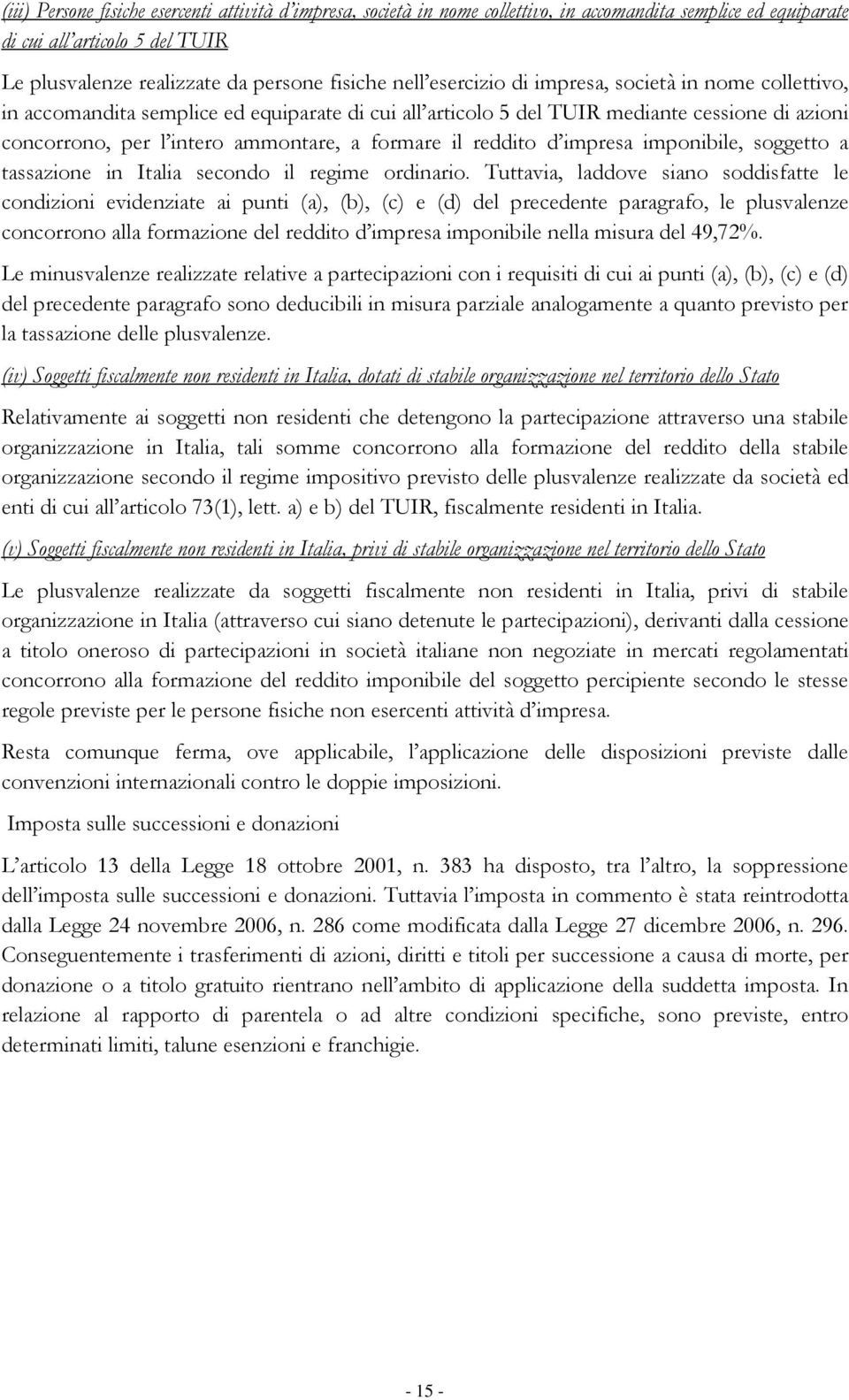 reddito d impresa imponibile, soggetto a tassazione in Italia secondo il regime ordinario.