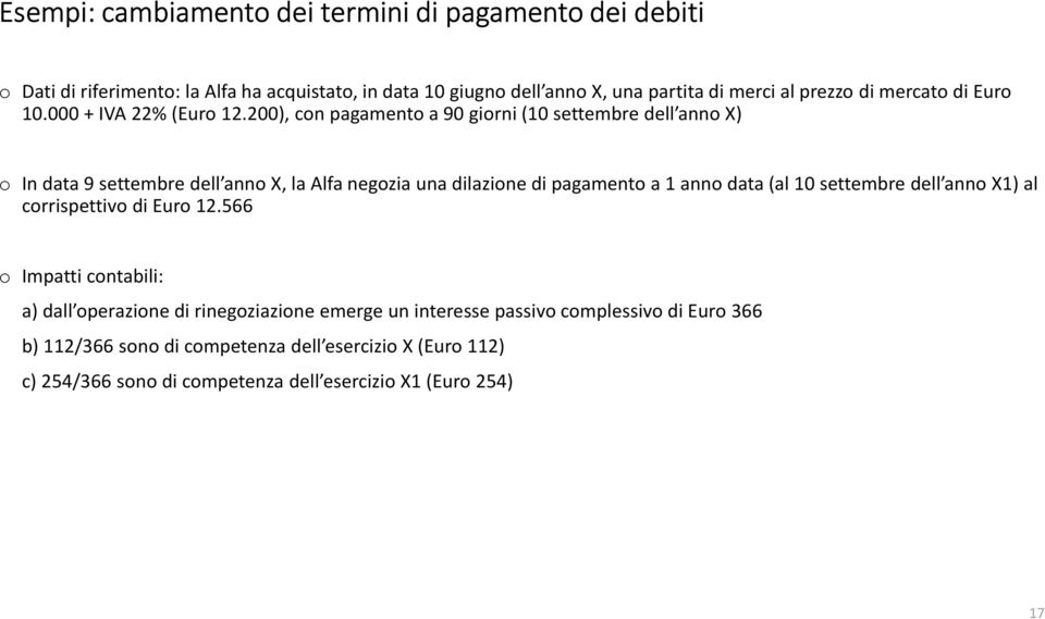 200), con pagamento a 90 giorni (10 settembre dell anno X) o In data 9 settembre dell anno X, la Alfa negozia una dilazione di pagamento a 1 anno data (al 10