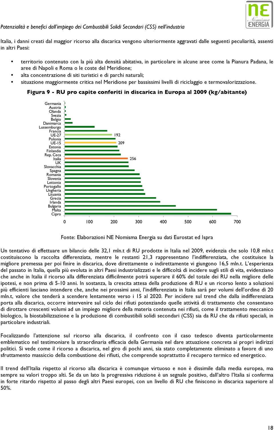 nel Meridione per bassissimi livelli di riciclaggio e termovalorizzazione.