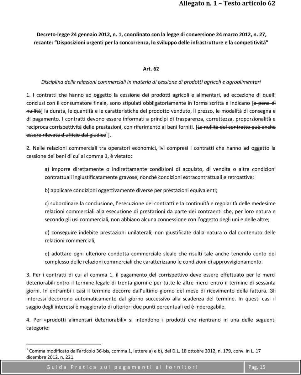 62 Disciplina delle relazioni commerciali in materia di cessione di prodotti agricoli e agroalimentari 1.