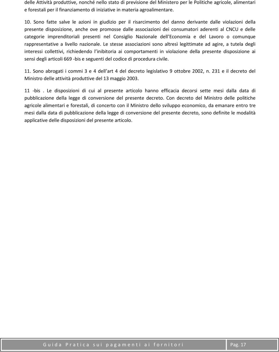 delle categorie imprenditoriali presenti nel Consiglio Nazionale dell Economia e del Lavoro o comunque rappresentative a livello nazionale.