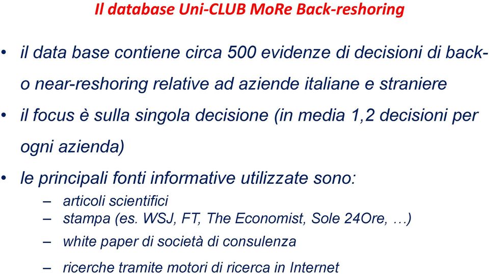 decisioni per ogni azienda) le principali fonti informative utilizzate sono: articoli scientifici stampa (es.