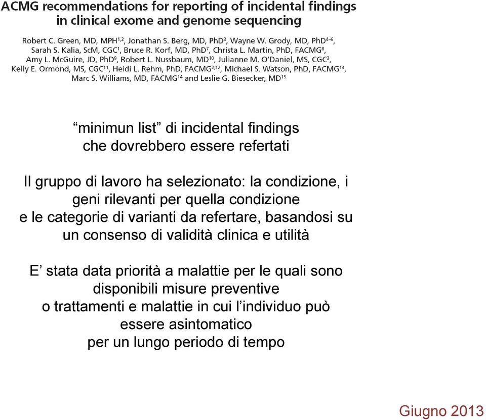 consenso di validità clinica e utilità E stata data priorità a malattie per le quali sono disponibili misure