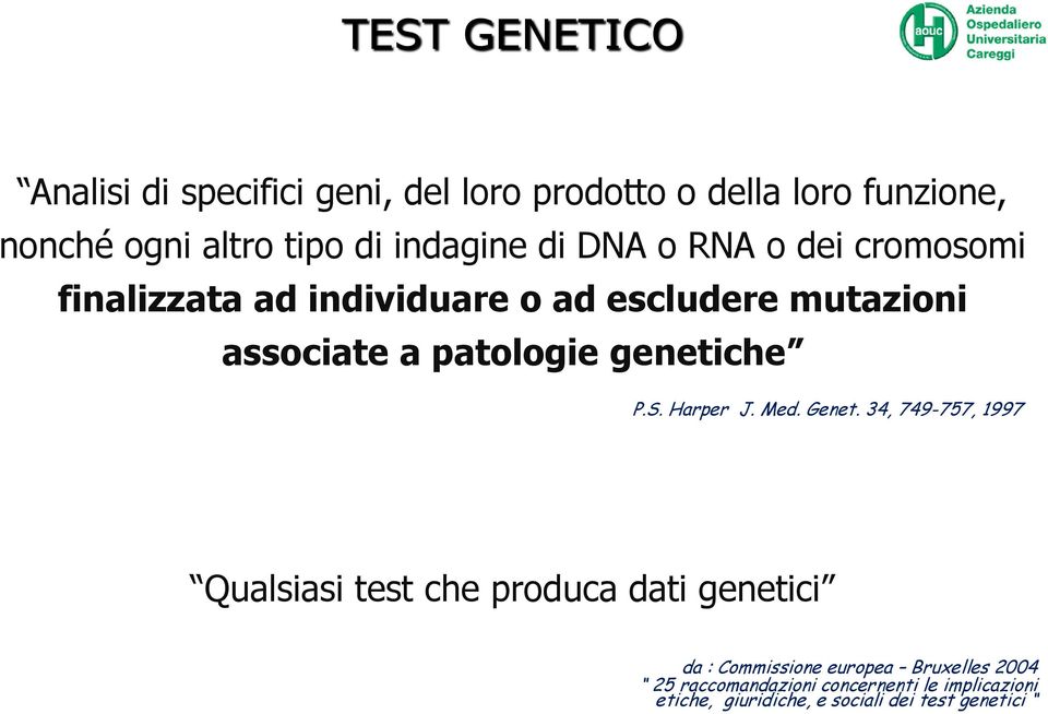 individuare o ad escludere mutazioni associate a patologie genetiche P.S. Harper J. Med. Genet.