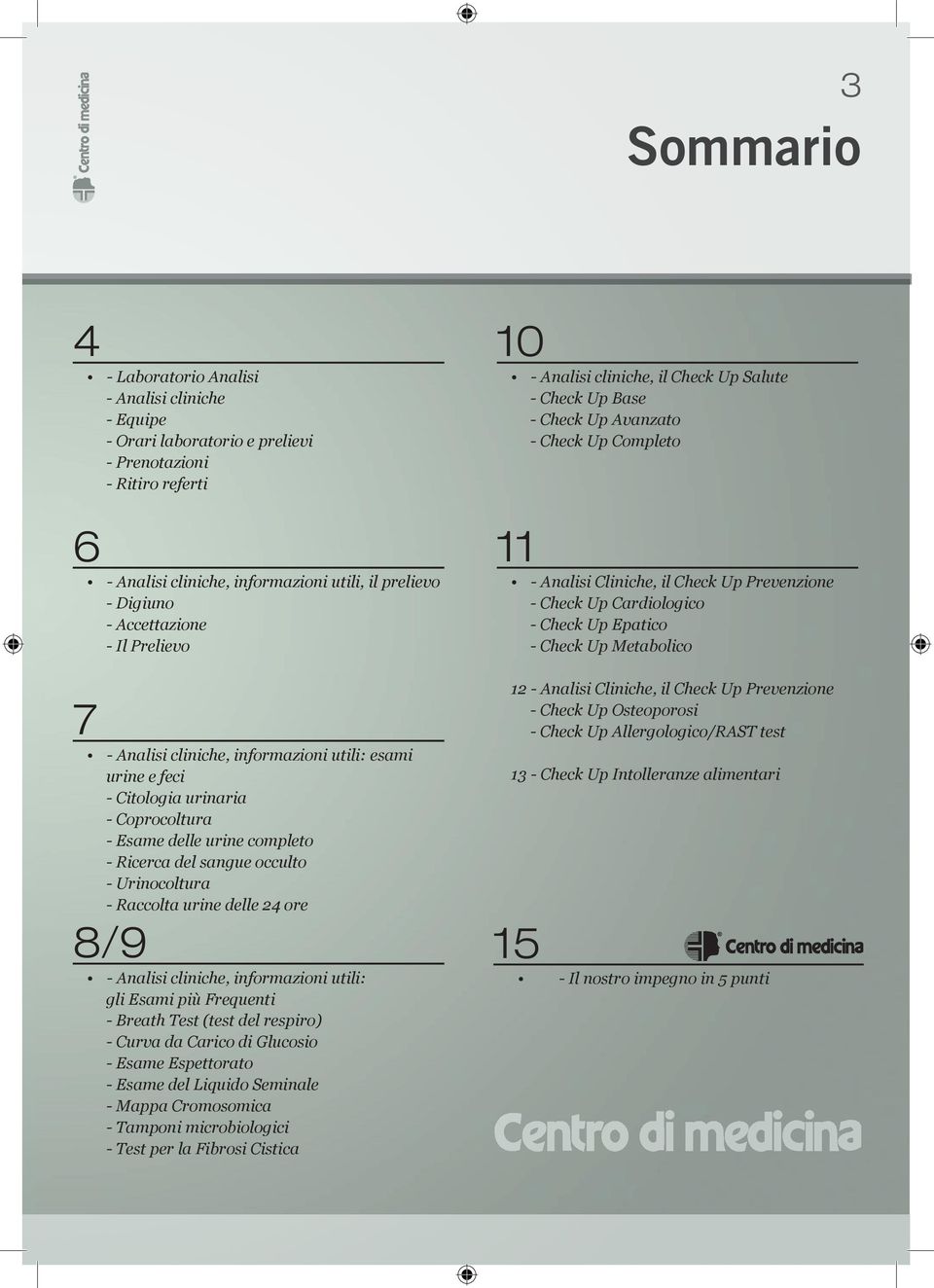 Up Epatico - Check Up Metabolico 7 - Analisi cliniche, informazioni utili: esami urine e feci - Citologia urinaria - Coprocoltura - Esame delle urine completo - Ricerca del sangue occulto -