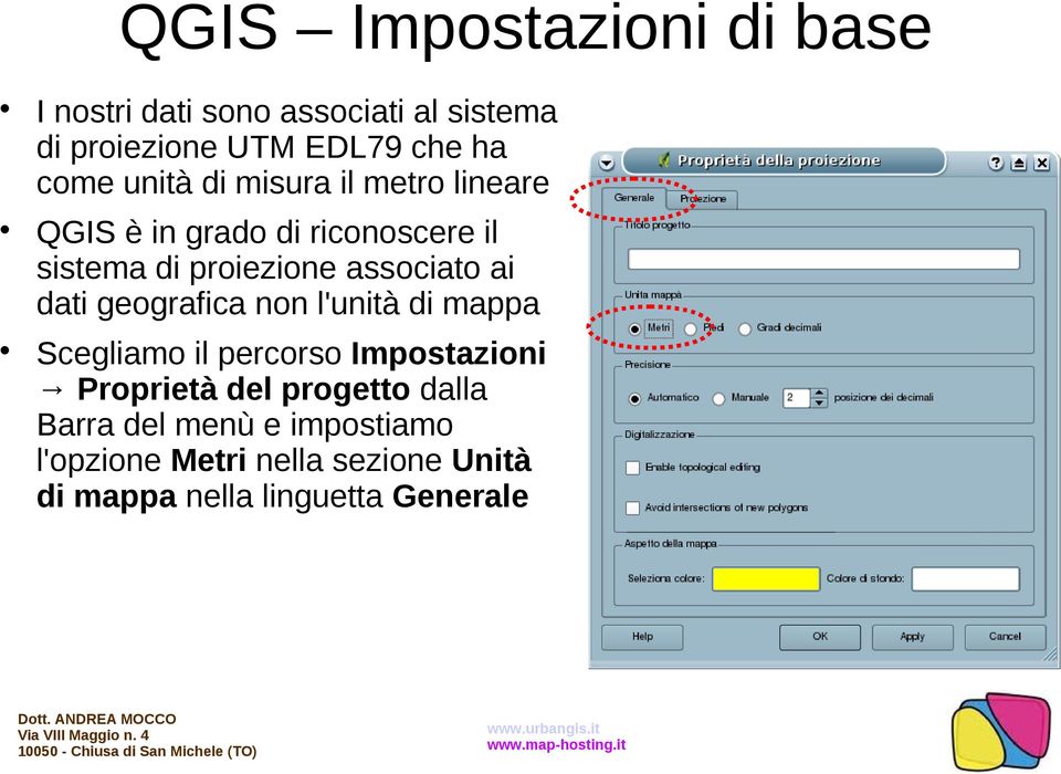 associato ai dati geografica non l'unità di mappa Scegliamo il percorso Impostazioni Proprietà del