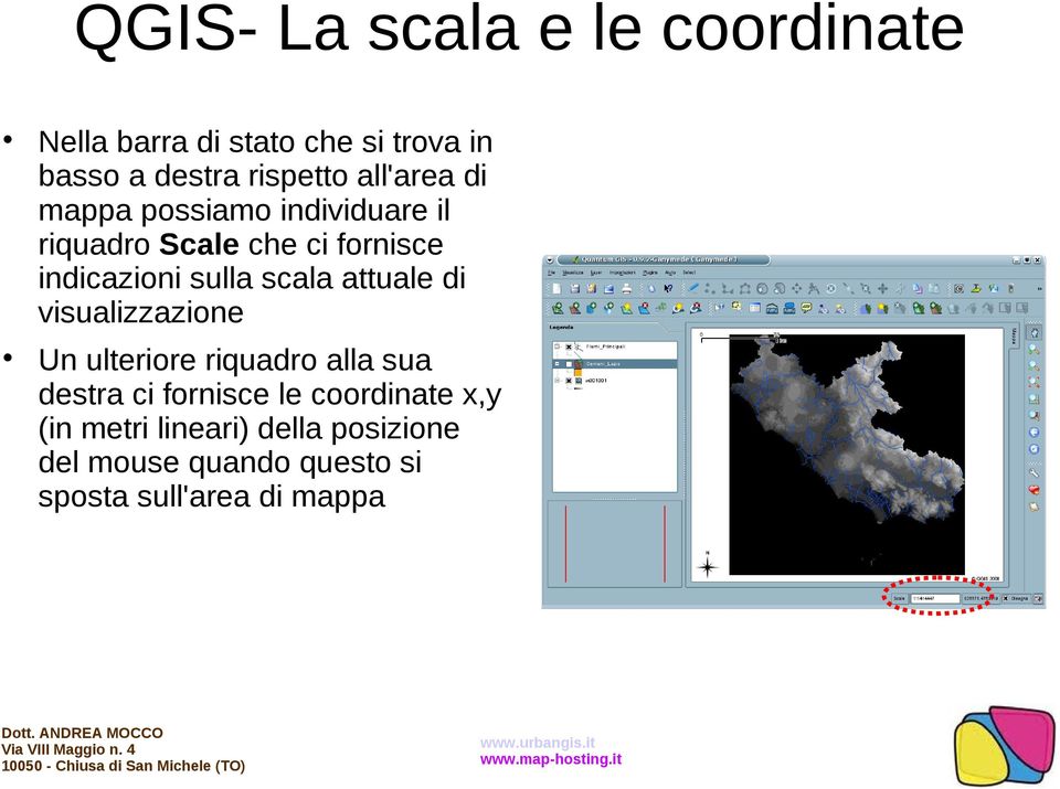 scala attuale di visualizzazione Un ulteriore riquadro alla sua destra ci fornisce le