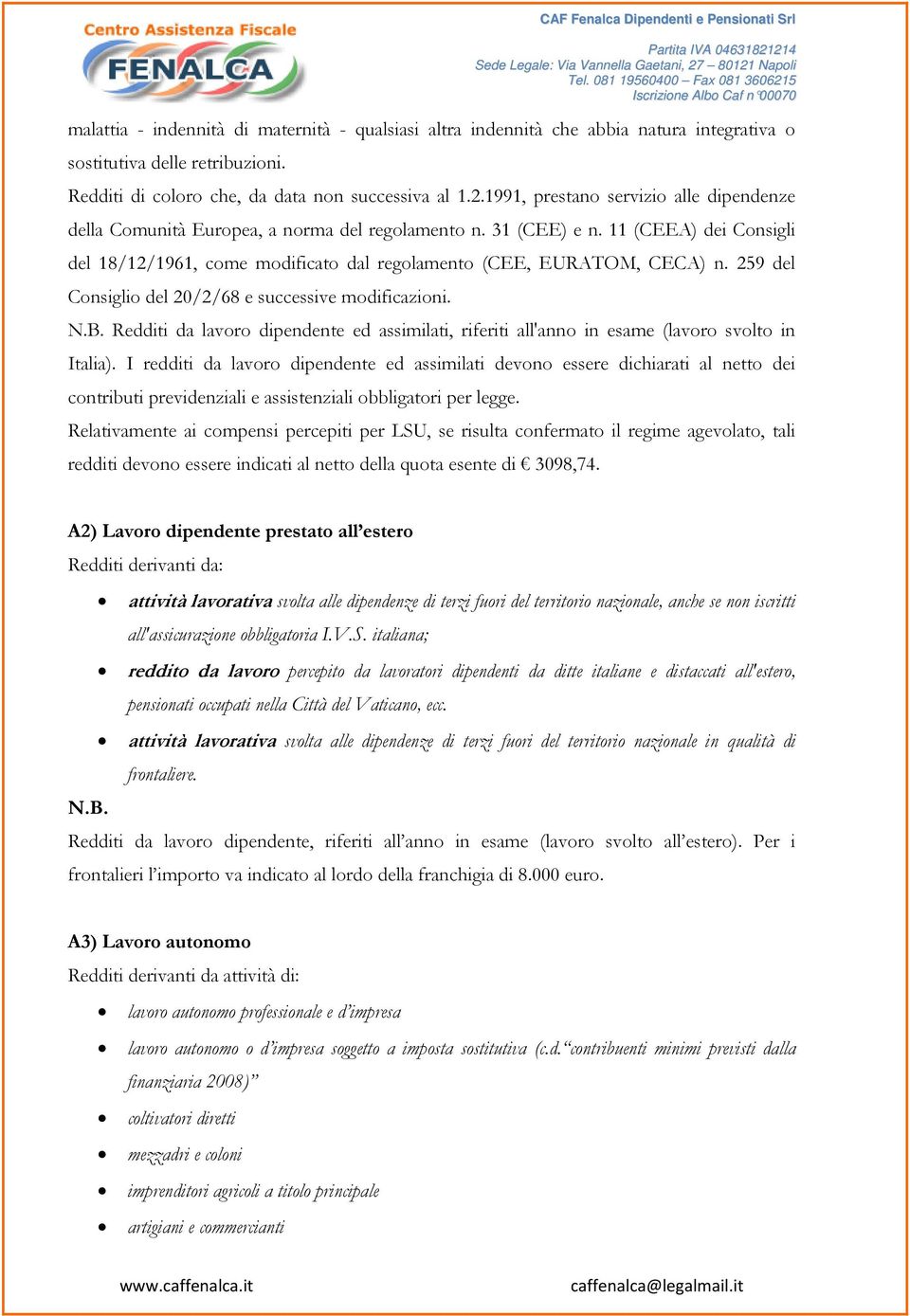 259 del Consiglio del 20/2/68 e successive modificazioni. N.B. Redditi da lavoro dipendente ed assimilati, riferiti all'anno in esame (lavoro svolto in Italia).