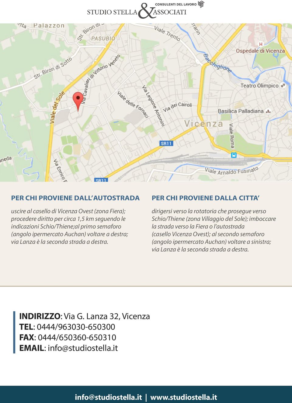 PER CHI PROVIENE DALLA CITTA dirigersi verso la rotatoria che prosegue verso Schio/Thiene (zona Villaggio del Sole); imboccare la strada verso la Fiera o l autostrada