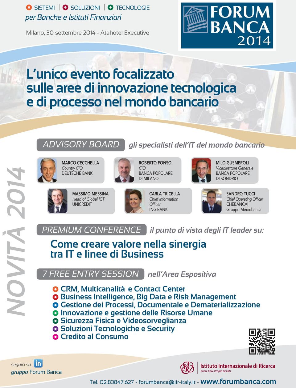 CIO BANCA POPOLARE DI MILANO CARLA TRICELLA Chief Information Officer ING BANK Come creare valore nella sinergia tra IT e linee di Business 7 Free entry SeSSion MILO GUSMEROLI Vicedirettore Generale