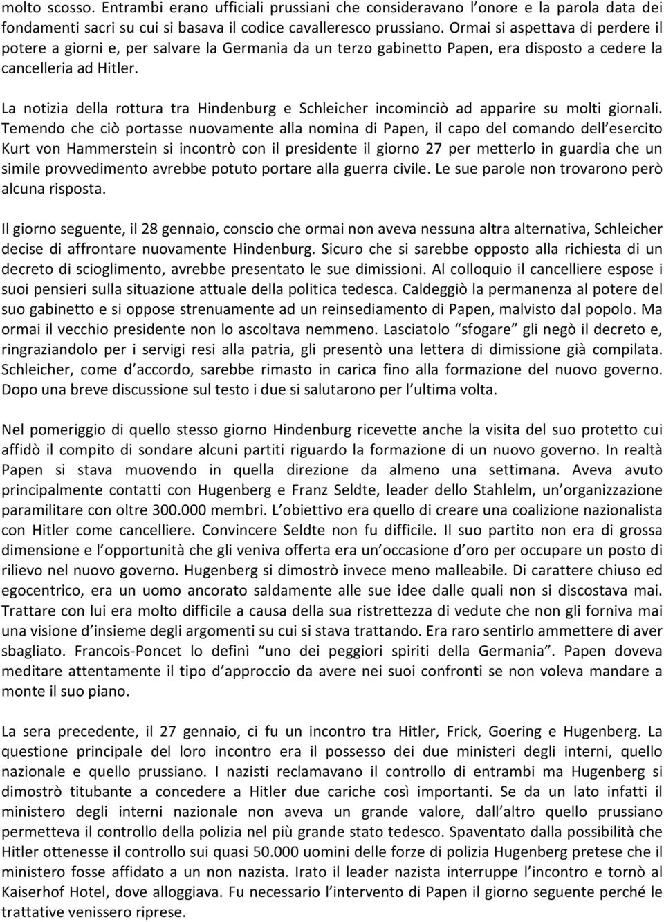 La notizia della rottura tra Hindenburg e Schleicher incominciò ad apparire su molti giornali.