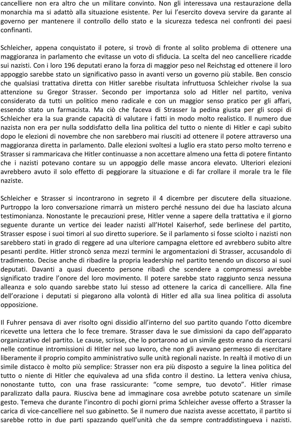 Schleicher, appena conquistato il potere, si trovò di fronte al solito problema di ottenere una maggioranza in parlamento che evitasse un voto di sfiducia.