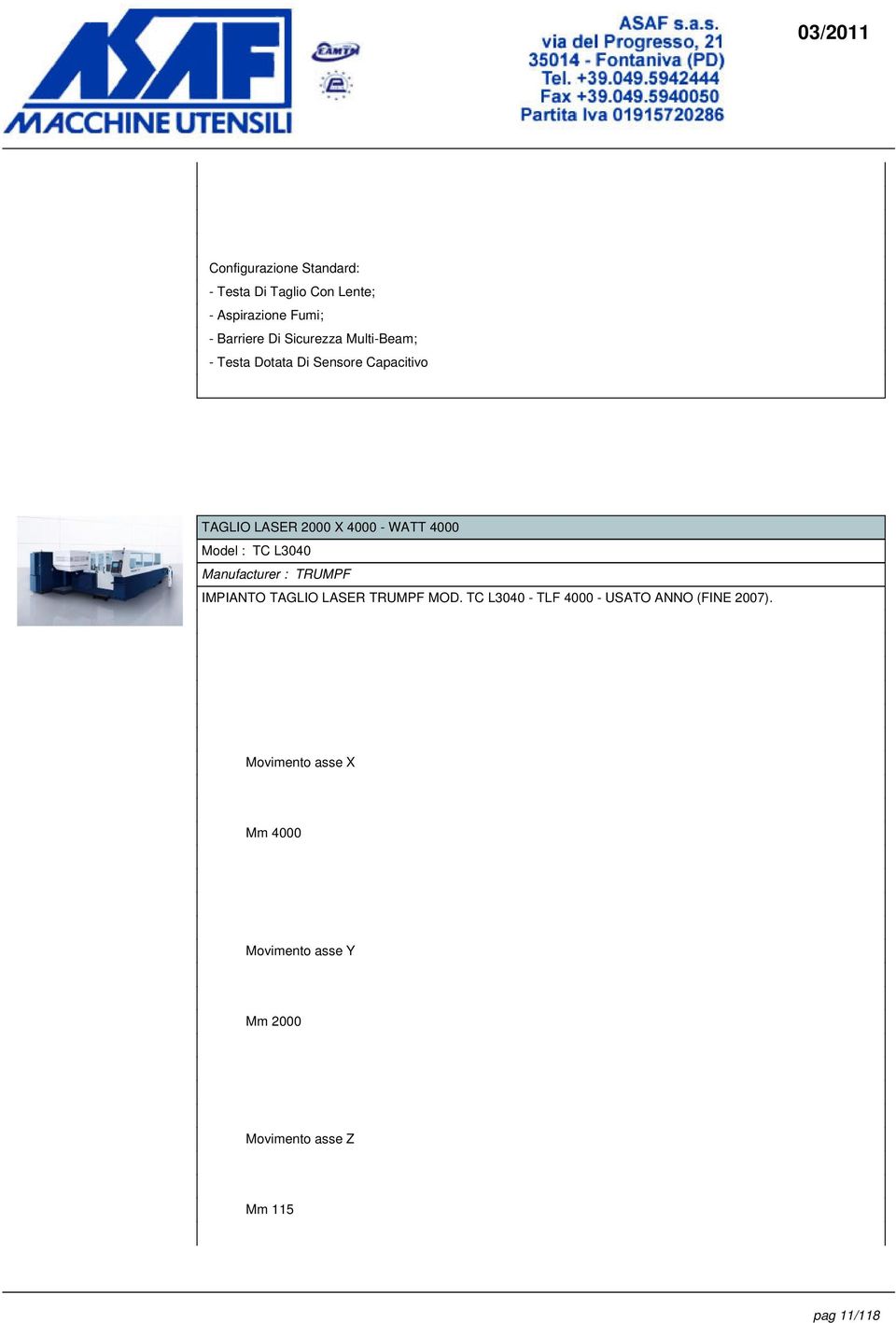 Model : TC L3040 Manufacturer : TRUMPF IMPIANTO TAGLIO LASER TRUMPF MOD.