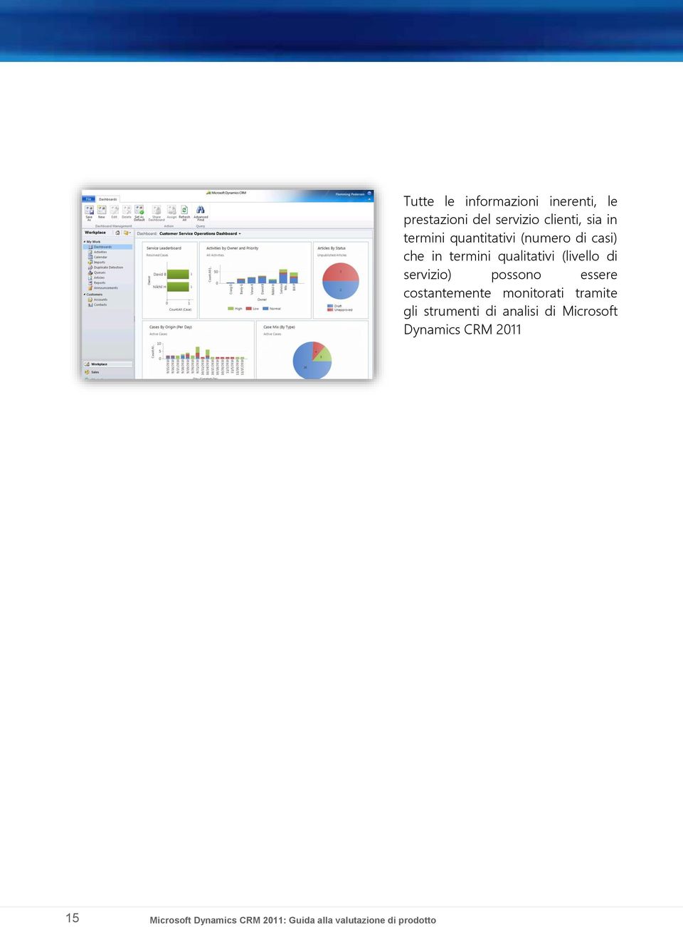 quantitativi (numero di casi) che in termini qualitativi (livello di servizio)