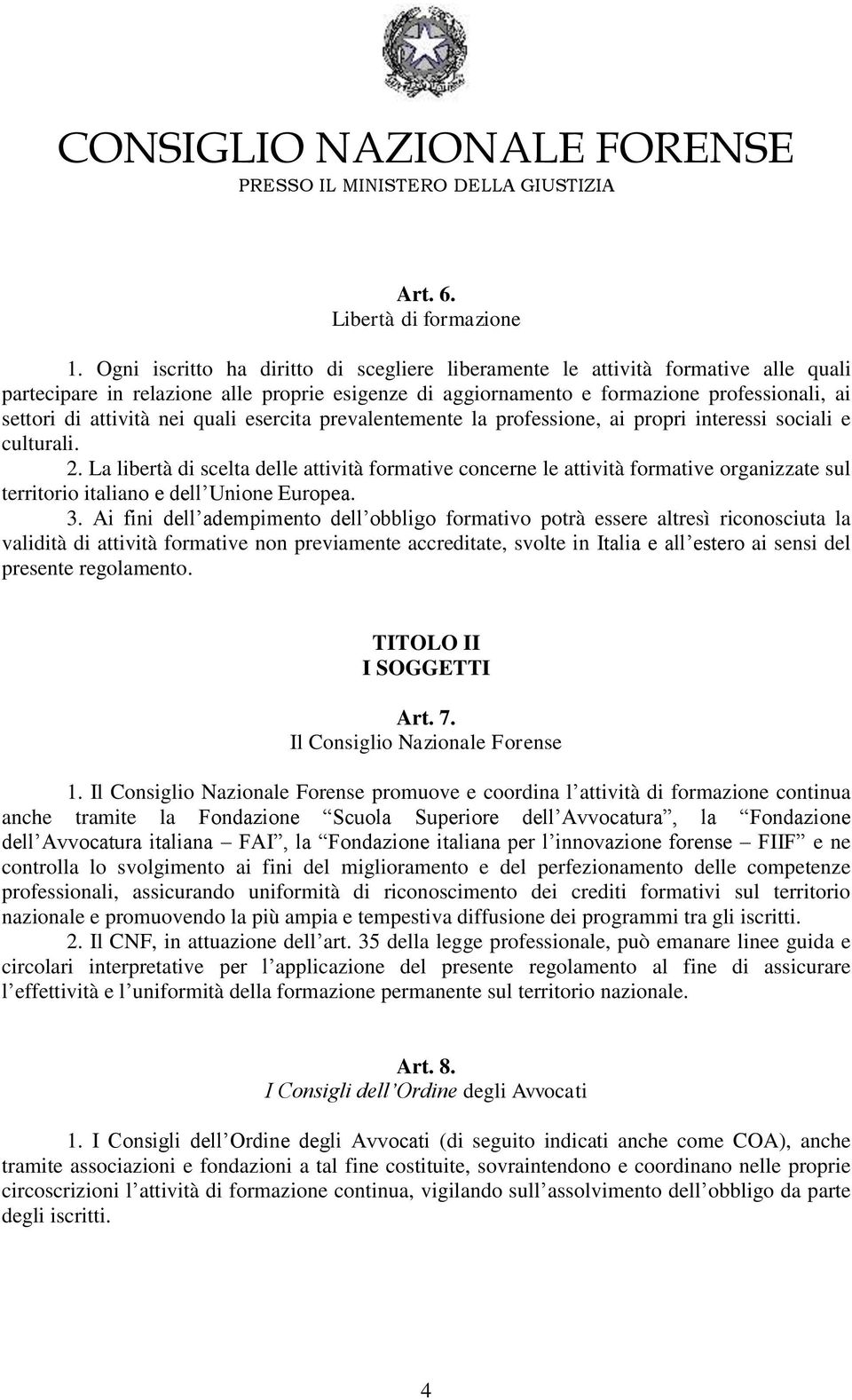 nei quali esercita prevalentemente la professione, ai propri interessi sociali e culturali. 2.