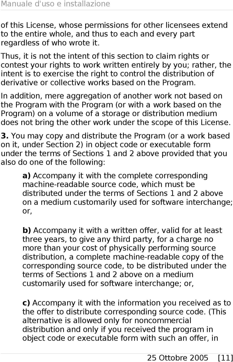 derivative or collective works based on the Program.