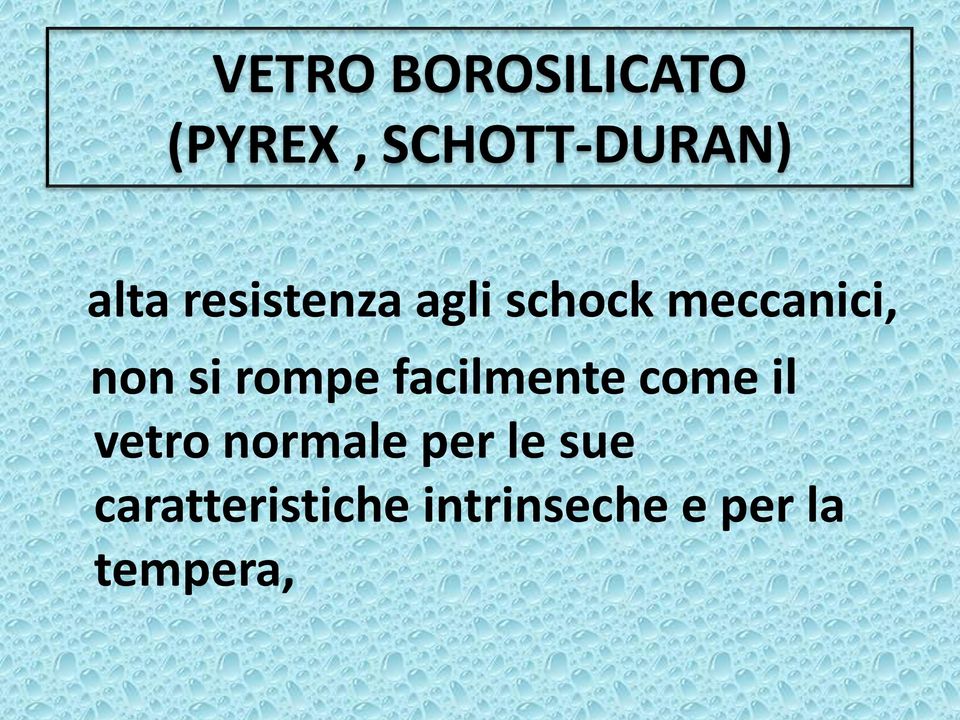 rompe facilmente come il vetro normale per le