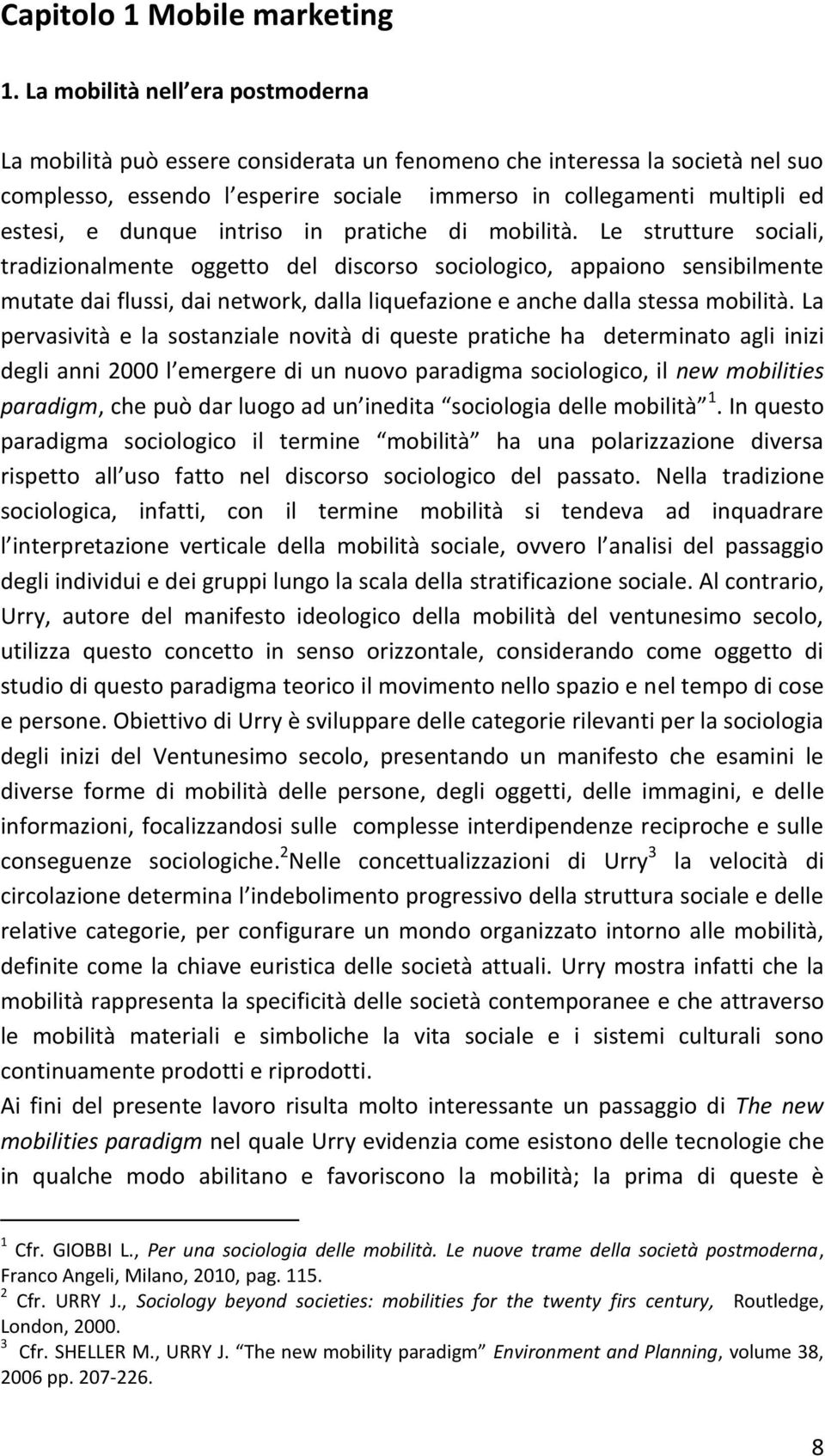 dunque intriso in pratiche di mobilità.