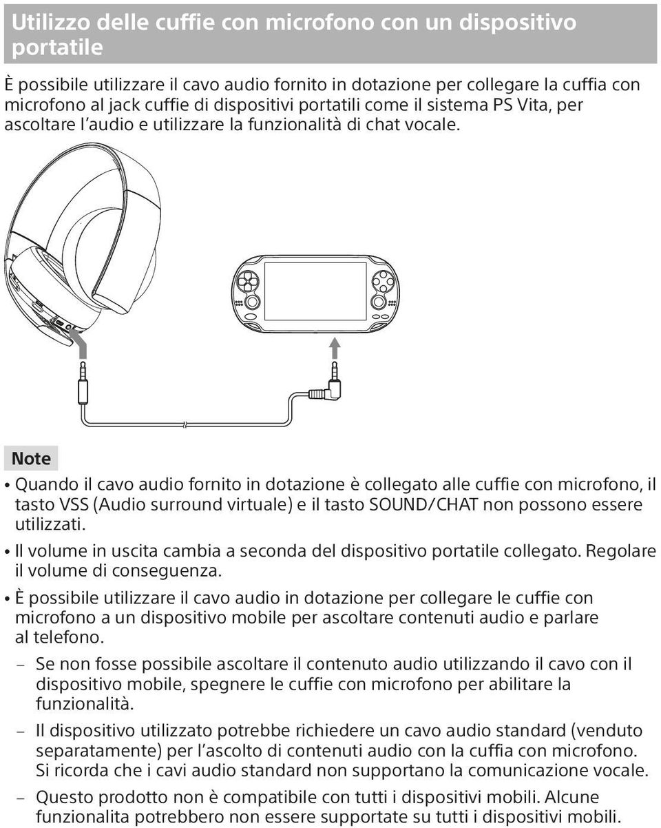 Note ˎˎQuando il cavo audio fornito in dotazione è collegato alle cuffie con microfono, il tasto VSS (Audio surround virtuale) e il tasto SOUND/CHAT non possono essere utilizzati.