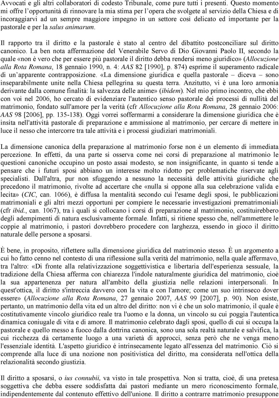 importante per la pastorale e per la salus animarum. Il rapporto tra il diritto e la pastorale è stato al centro del dibattito postconciliare sul diritto canonico.