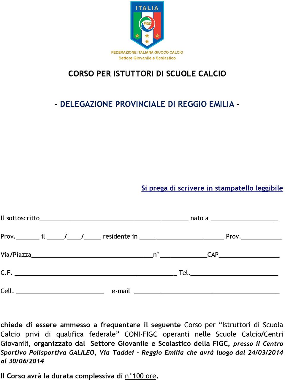 e-mail chiede di essere ammesso a frequentare il seguente Corso per Istruttori di Scuola Calcio privi di qualifica federale CONI-FIGC operanti nelle Scuole