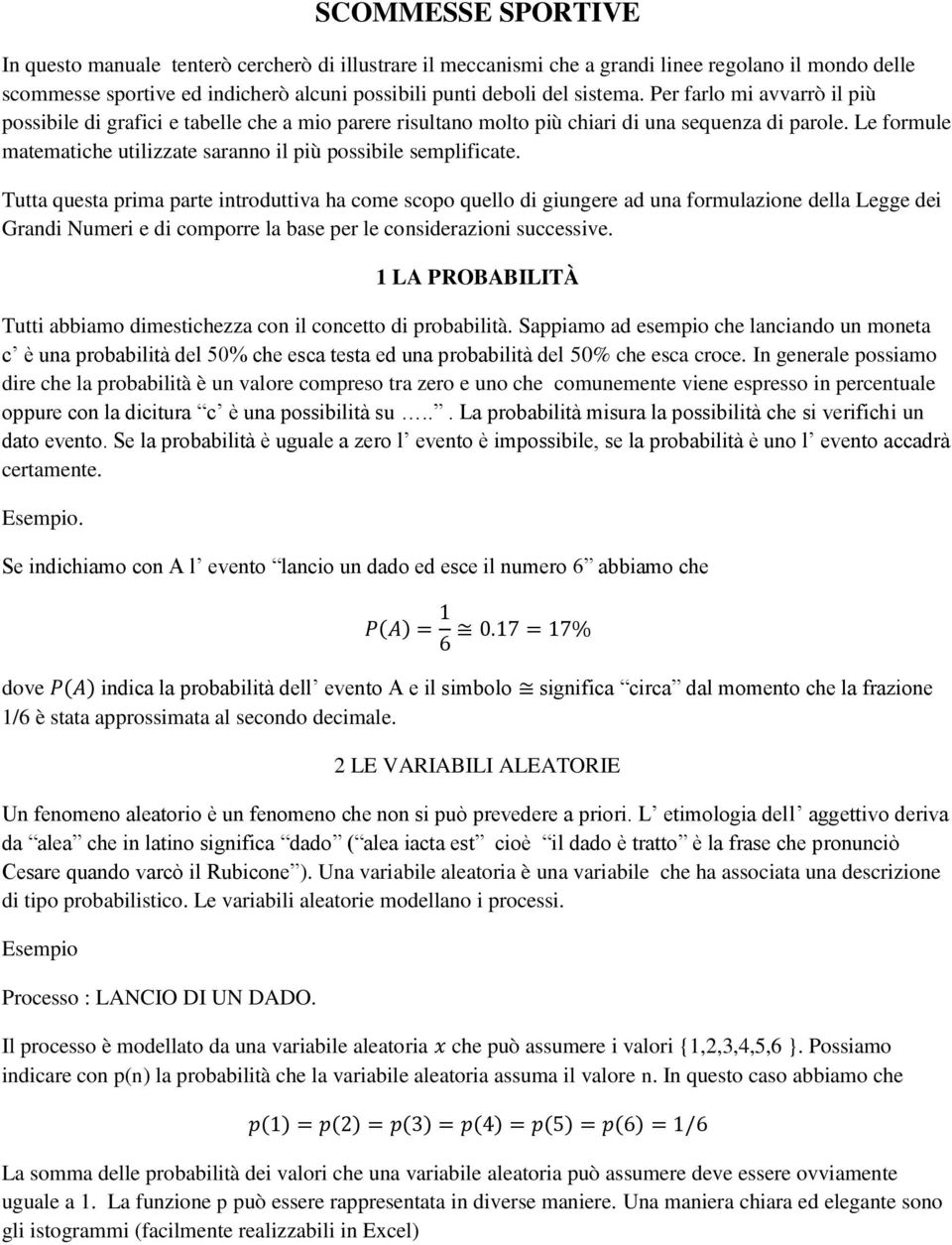 Le formule matematiche utilizzate saranno il più possibile semplificate.