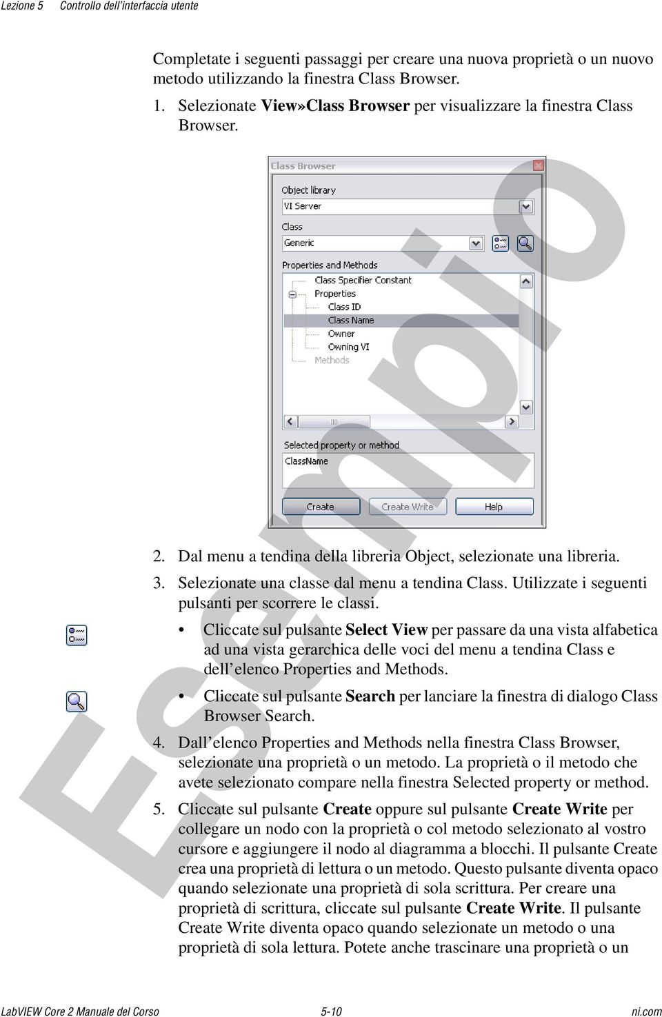 Cliccate sul pulsante Select View per passare da una vista alfabetica ad una vista gerarchica delle voci del menu a tendina Class e dell elenco Properties and Methods.