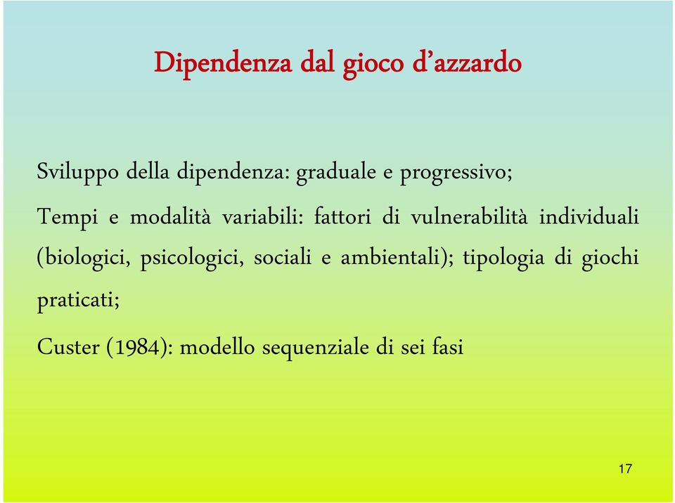 individuali (biologici, psicologici, sociali e ambientali);