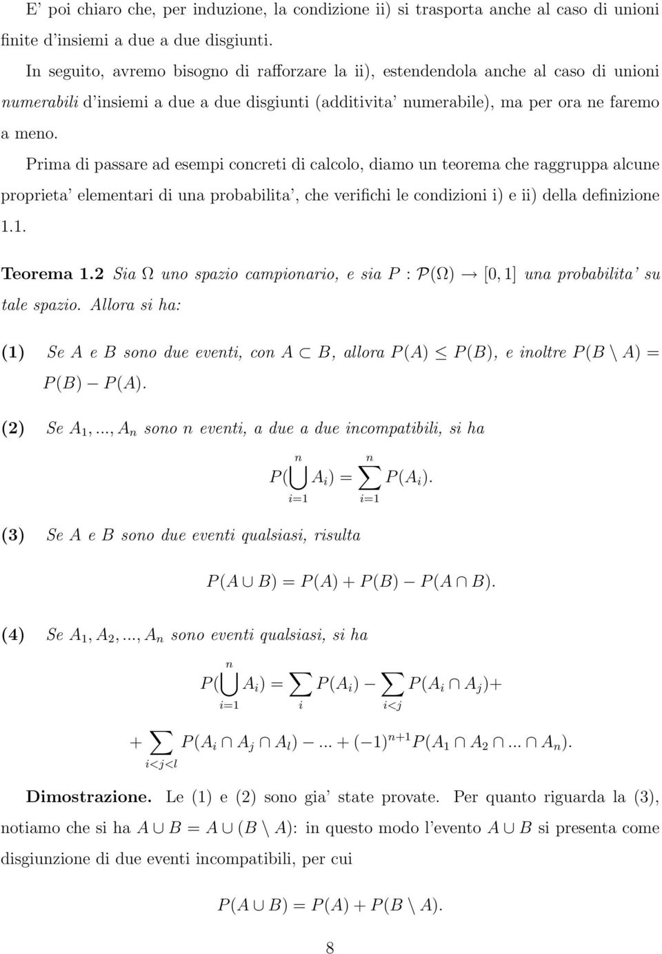 Prima di passare ad esempi concreti di calcolo, diamo un teorema che raggruppa alcune proprieta elementari di una probabilita, che verifichi le condizioni i) e ii) della definizione 1.1. Teorema 1.