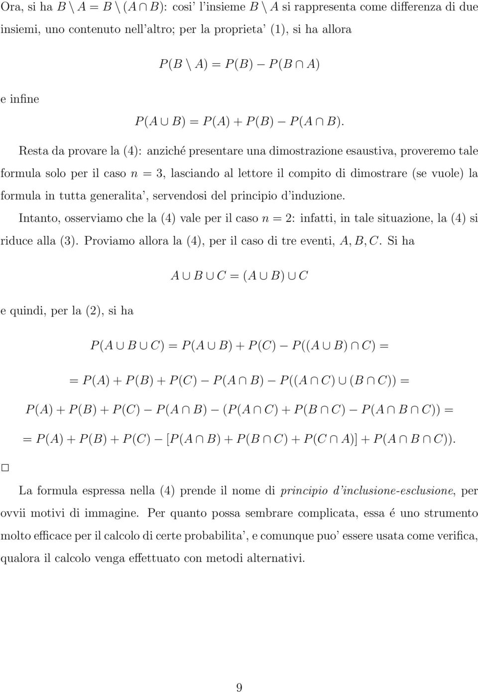 Resta da provare la (4): anziché presentare una dimostrazione esaustiva, proveremo tale formula solo per il caso n = 3, lasciando al lettore il compito di dimostrare (se vuole) la formula in tutta