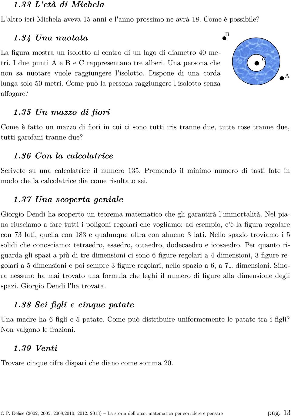 Come può la persona raggiungere l'isolotto senza affogare? B C A 1.