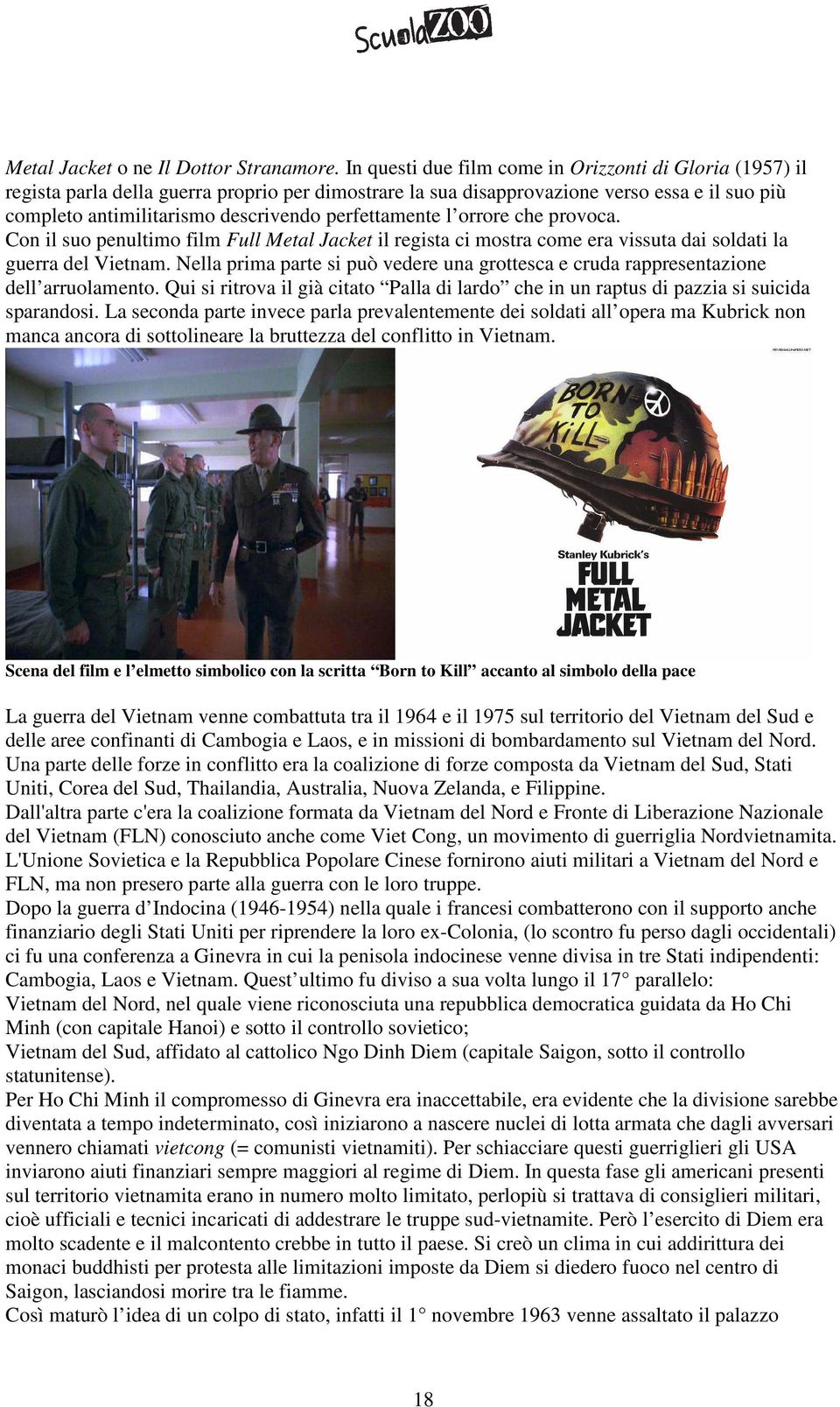 perfettamente l orrore che provoca. Con il suo penultimo film Full Metal Jacket il regista ci mostra come era vissuta dai soldati la guerra del Vietnam.