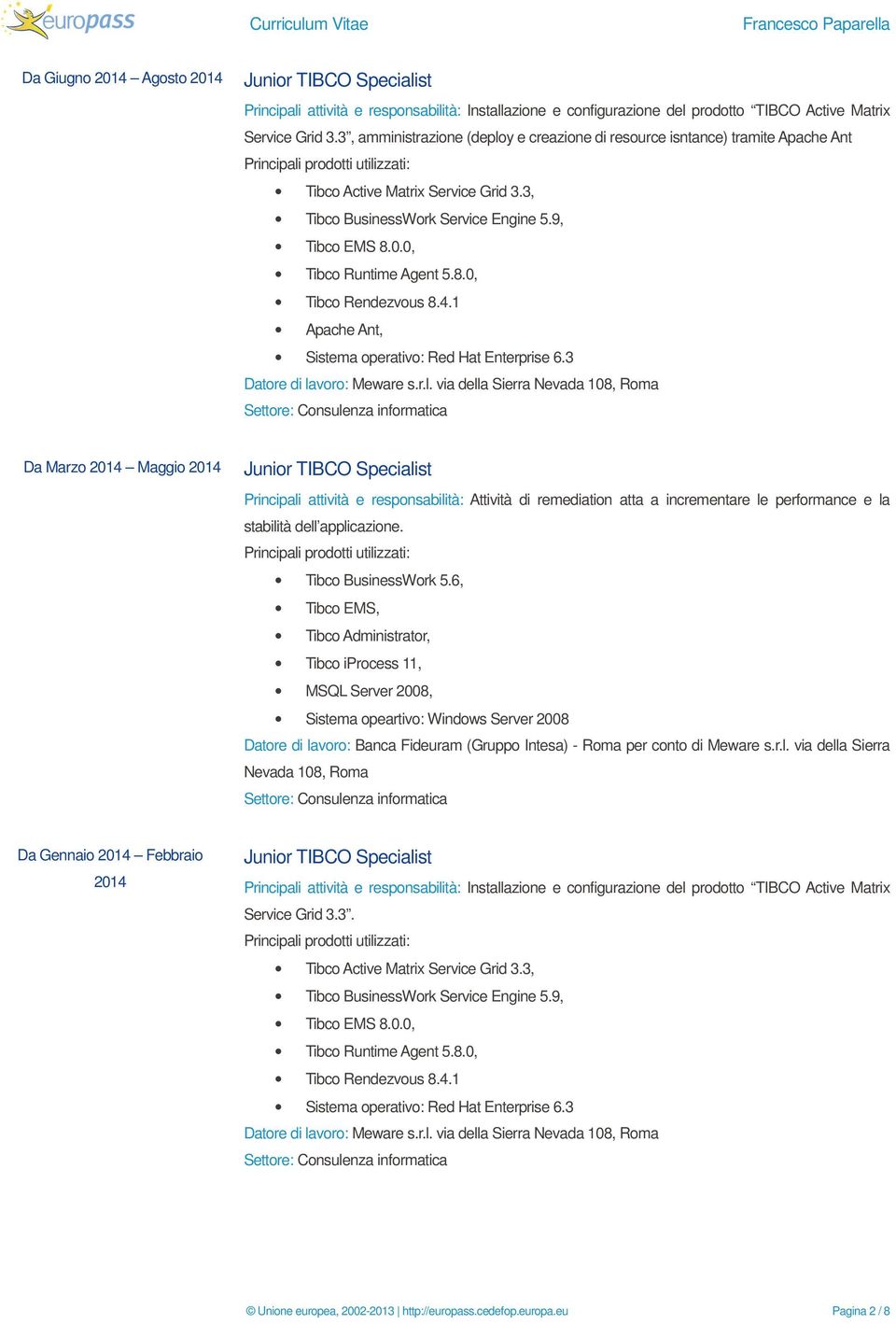 4.1 Apache Ant, Sistema operativo: Red Hat Enterprise 6.3 Datore di la