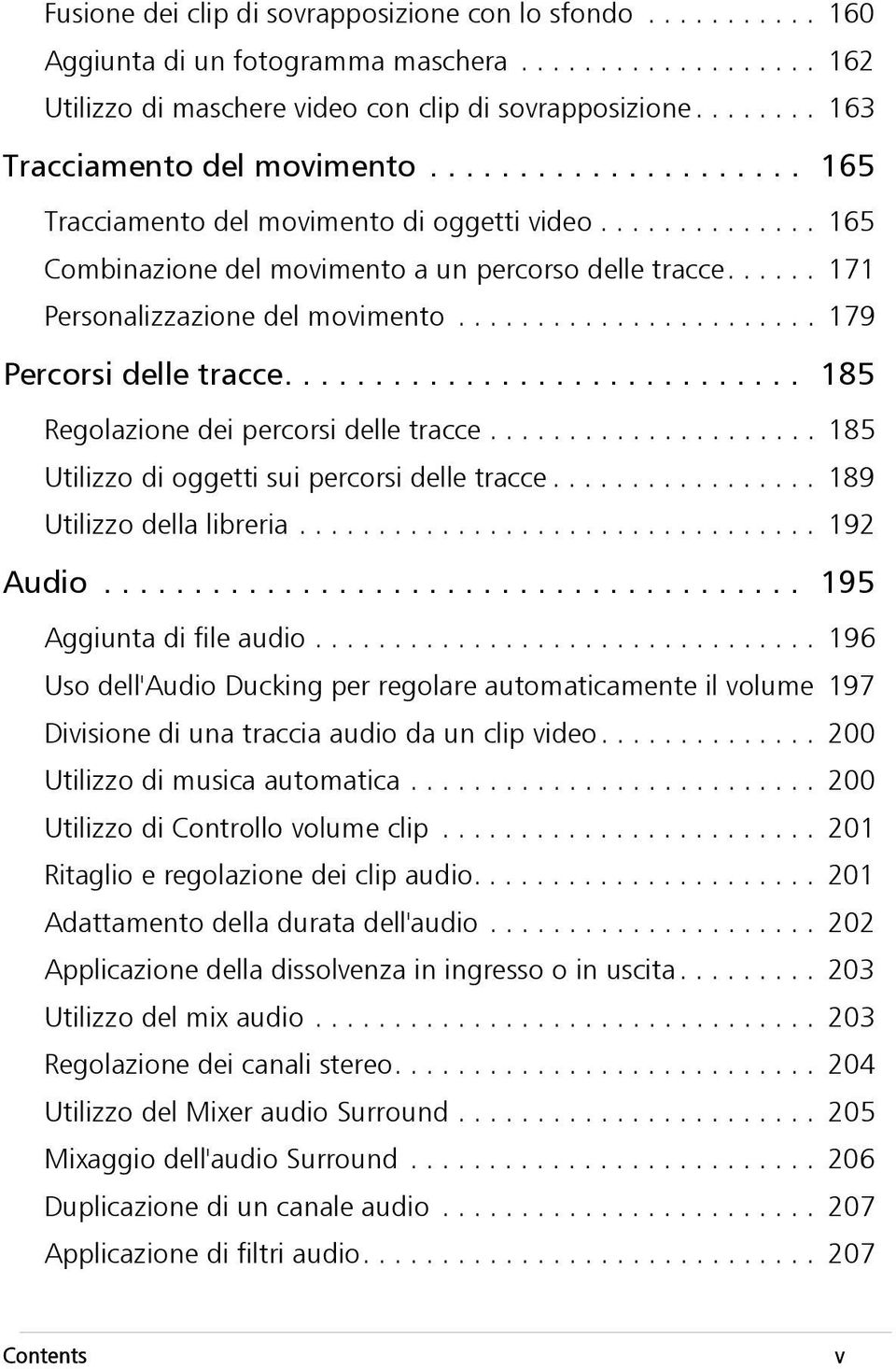 ..... 171 Personalizzazione del movimento....................... 179 Percorsi delle tracce............................. 185 Regolazione dei percorsi delle tracce.