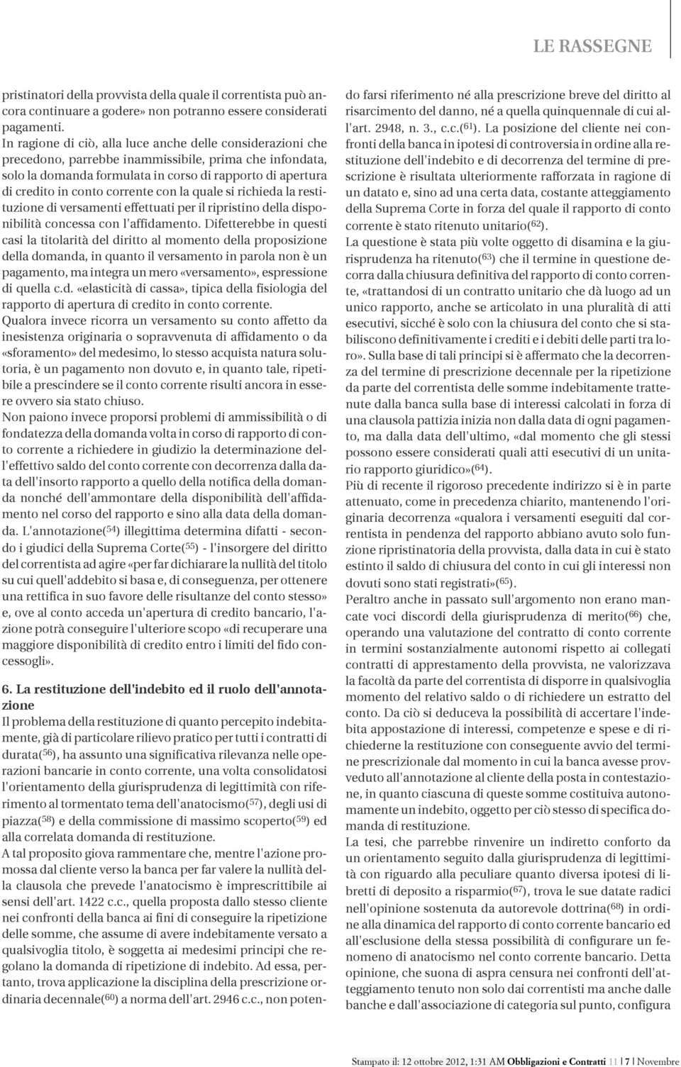 corrente con la quale si richieda la restituzione di versamenti effettuati per il ripristino della disponibilità concessa con l'affidamento.