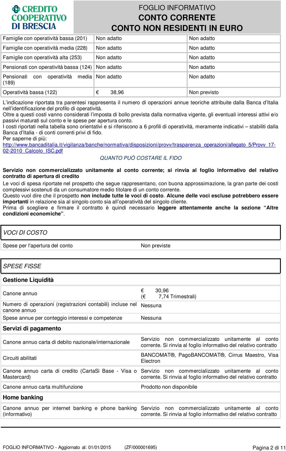 il numero di operazioni annue teoriche attribuite dalla Banca d Italia nell identificazione del profilo di operatività.