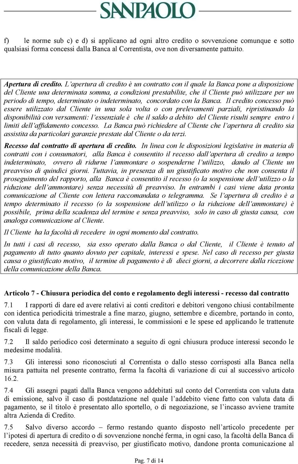 determinato o indeterminato, concordato con la Banca.