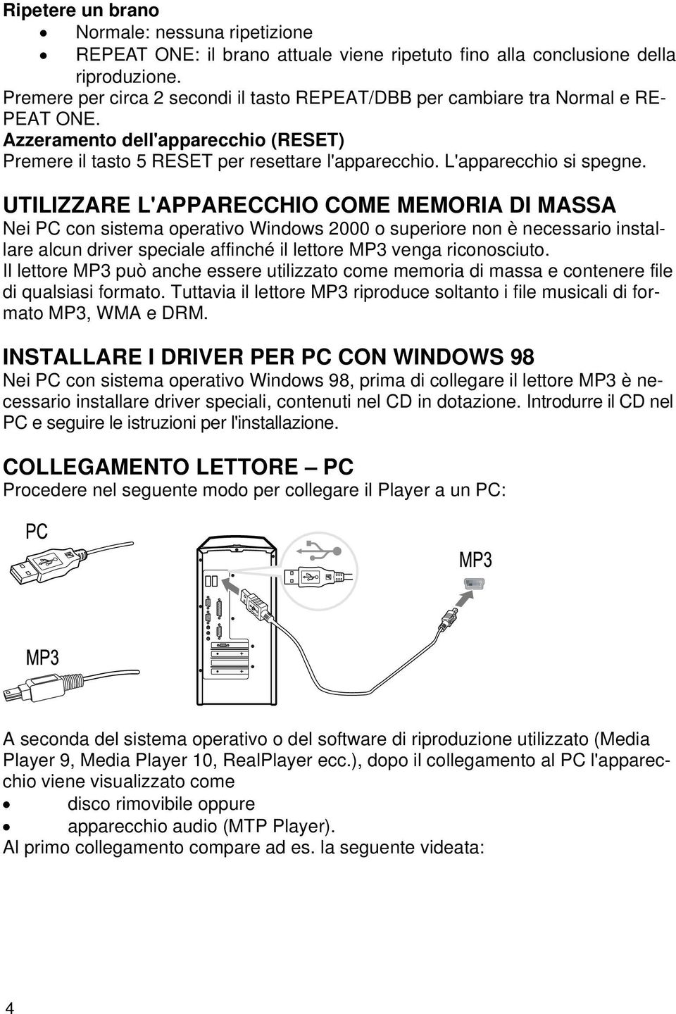 L'apparecchio si spegne.