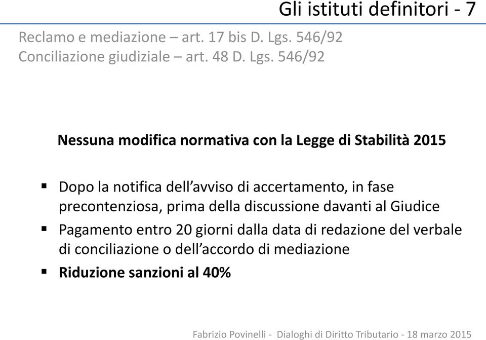 546/92 Gli istituti definitori - 7 Nessuna modifica normativa con la Legge di Stabilità 2015 Dopo la