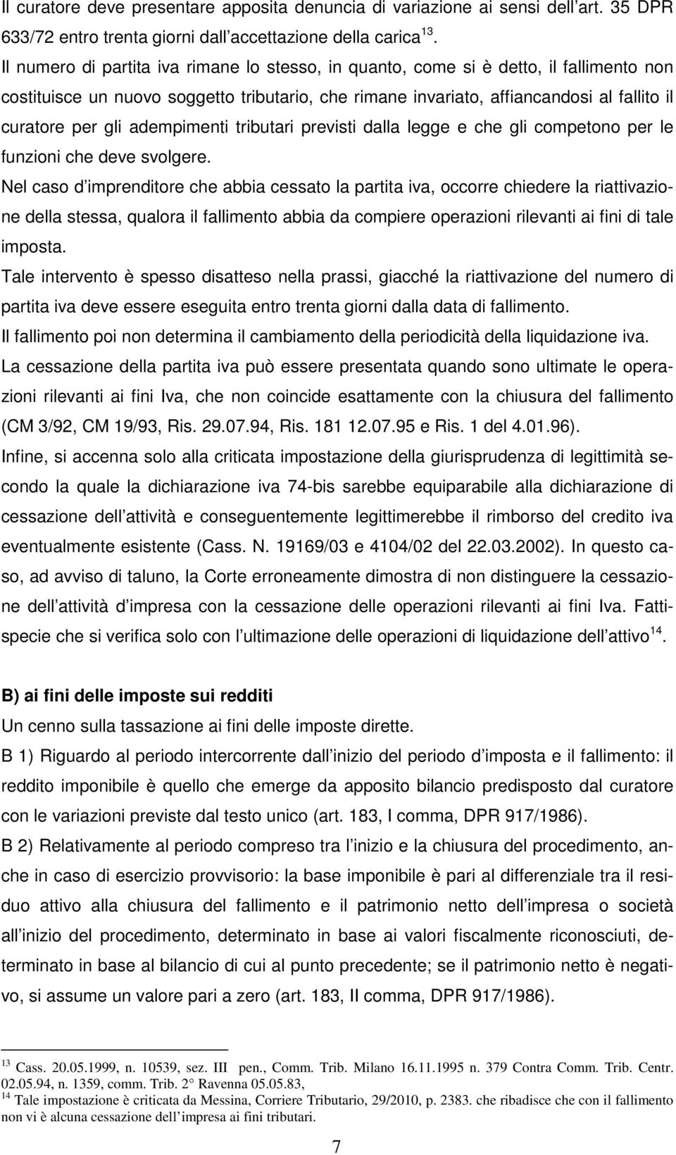 adempimenti tributari previsti dalla legge e che gli competono per le funzioni che deve svolgere.