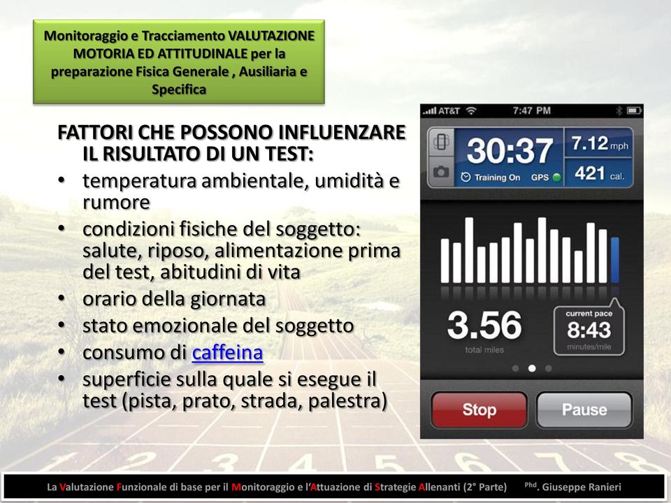 condizioni fisiche del soggetto: salute, riposo, alimentazione prima del test, abitudini di vita orario della