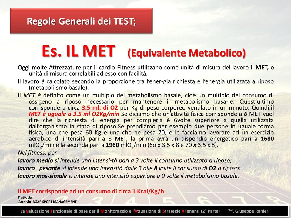 Il lavoro è calcolato secondo la proporzione tra l ener gia richiesta e l energia utilizzata a riposo (metaboli smo basale).