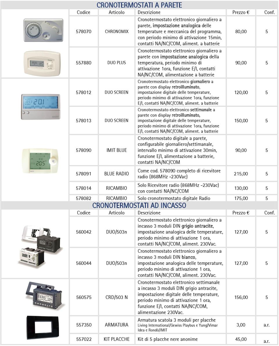 a batterie 557880 DUO PLUS Cronotermostato elettronico giornaliero a parete con impostazione analogica della temperatura, periodo minimo di 90,00 5 attivazione 1ora, funzione E/I, contatti NA/NC/COM,