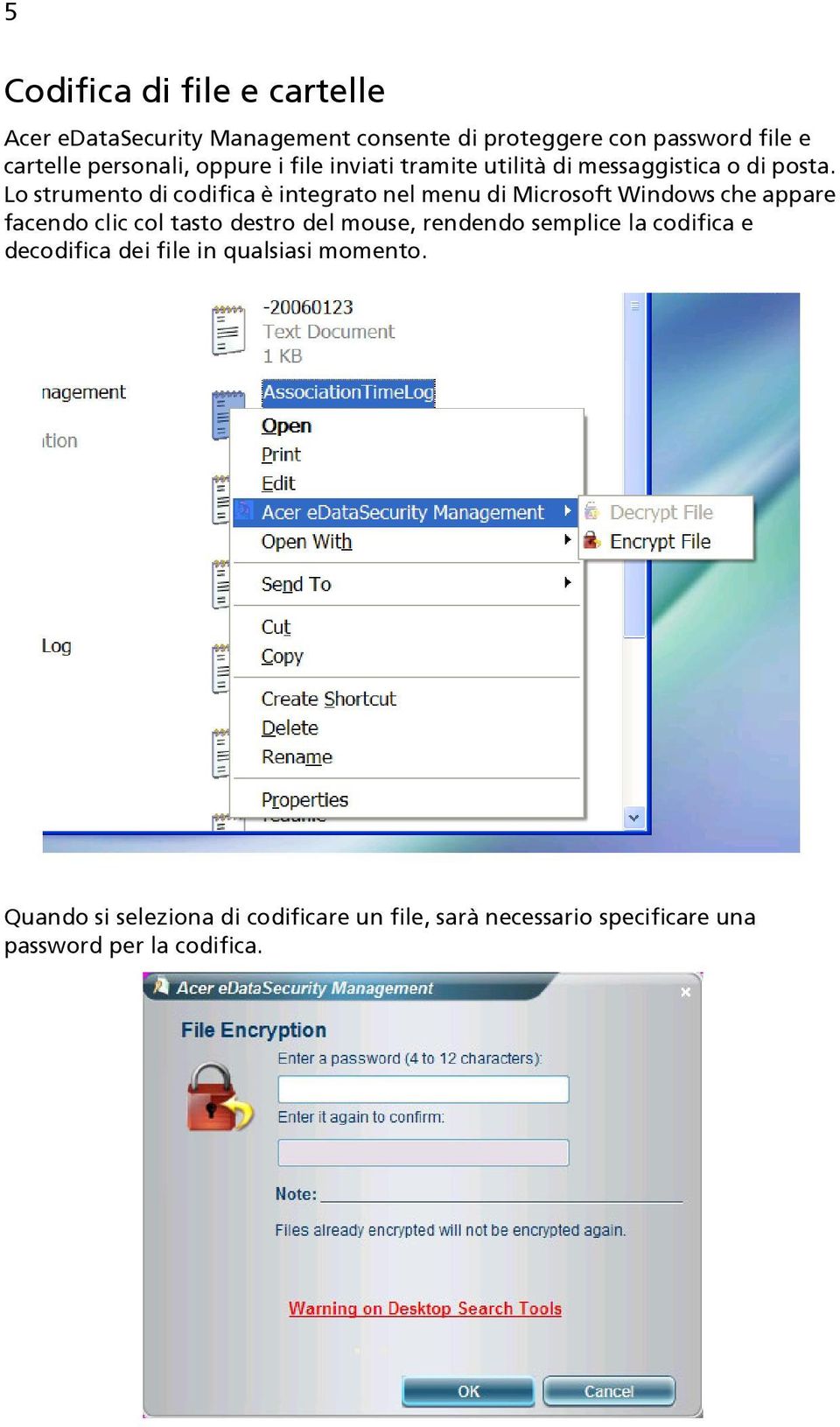 Lo strumento di codifica è integrato nel menu di Microsoft Windows che appare facendo clic col tasto destro del mouse,